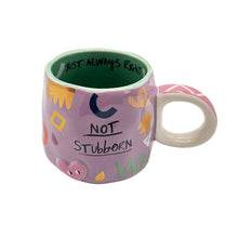 Load image into Gallery viewer, Small Talk &#39;Not stubborn, just always right&#39; Cup
