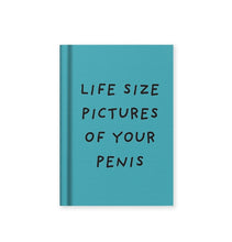 Load image into Gallery viewer, Life Size Pictures of Your Penis A7 Fabric Hardback Notebook
