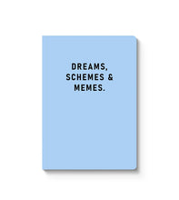 Load image into Gallery viewer, Dreams, Schemes &amp; Memes A5 Paperback Notebook
