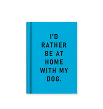 Load image into Gallery viewer, I'd Rather Be At Home With my Dog A7 Fabric Hardback Notebook
