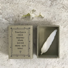 Load image into Gallery viewer, East of India - Feathers will appear when loved ones are near -  porcelain matchbox gift
